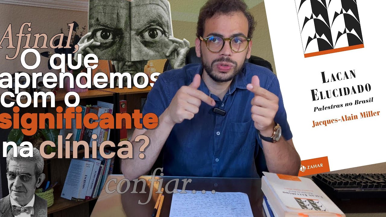 Lacan Elucidado: O que o Significante Ensina na Prática Clínica?