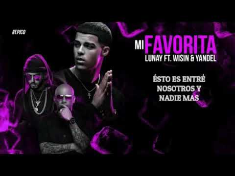 Lunay ft Wisin Y Yandel-Mi favorita (Audio Extended)