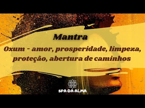 Mantra Oxum amor, prosperidade, limpeza, proteção e abertura de caminhos 💛