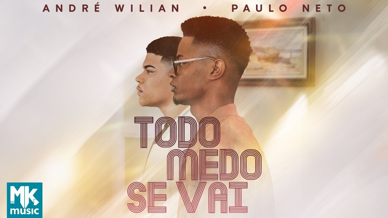 André Wilian e Paulo Neto - Todo Medo Se Vai