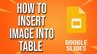 How To Insert Image Into Table Google Slides Tutorial
