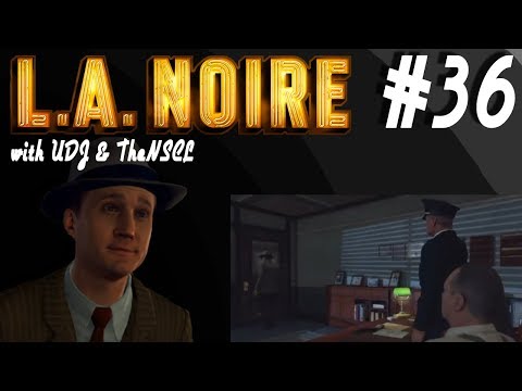 LA NOIRE w/ UDJ & TheNSCL - Episode 36 - The Fall of Cole Phelps