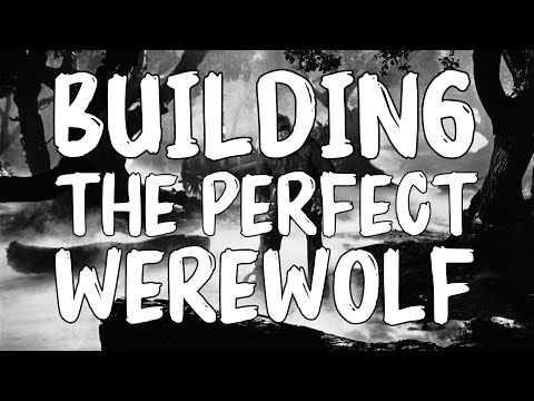 Building the Perfect Werewolf