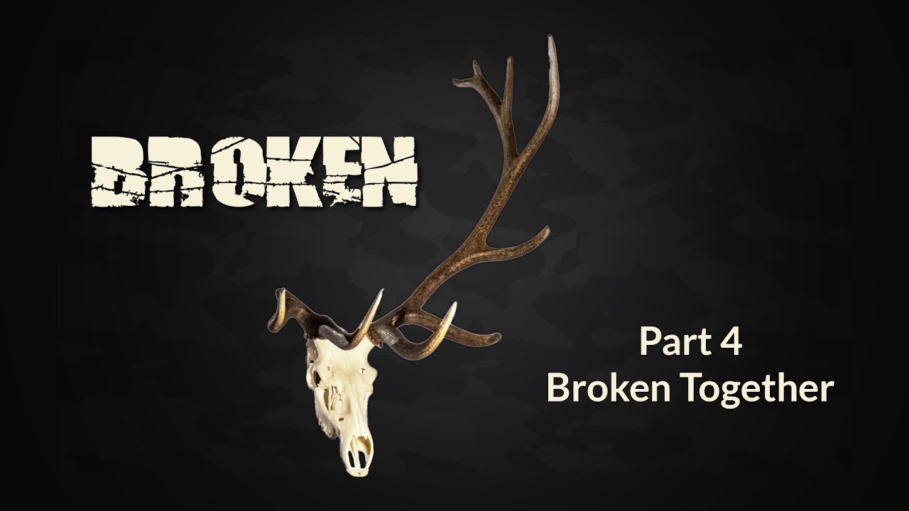 Broken - Together (Pt 4)