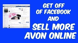 Get off of Facebook and Sell More Avon Online