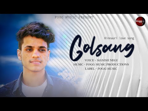Golsang || Kinnauri Love Song || Manish Negi | FOGG MUSIC |