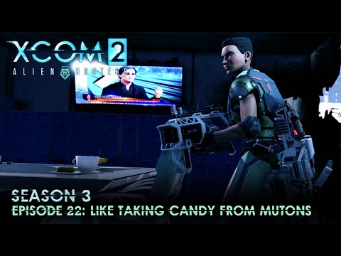 XCOM 2 Alien Hunters S03 » Ep. 22:  "Like Taking Candy from Mutons"