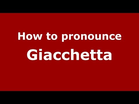 How to pronounce Giacchetta (Italian/Italy)  - PronounceNames.com