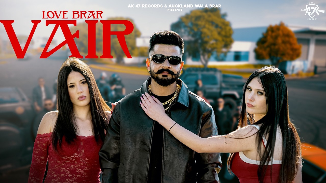 VAIR - OFFICIAL VIDEO | LOVE BRAR | New Punjabi Songs 2026 | AK-47 RECORDS