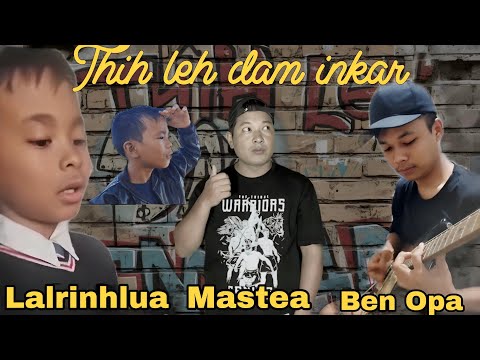 Thih leh dam inkar - | Lalrinhlua × Mastea × Ben Opa |