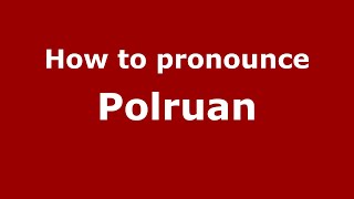 How to pronounce Polruan