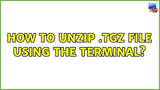 Ubuntu: How to unzip .tgz file using the terminal?