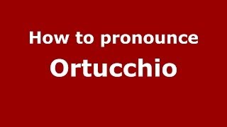 How to pronounce Ortucchio