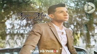 Luis coronel - Nadamas por eso | Estreno agosto 2015