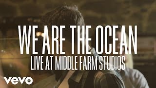 We Are The Ocean - Chin Up, Son (Live at Middle Farm)