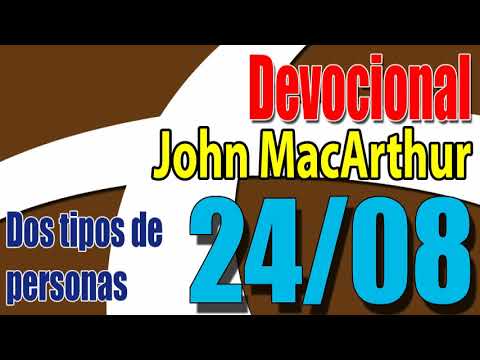 Devocional John MacArthur 24/08 - Dos tipos de personas