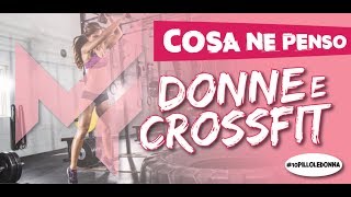 🏋️‍♀️ DONNE & CROSSFIT 🏋️‍♀️ TI DICO LA MIA!