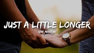 SHY Martin - Just A Little Longer (Lyrics)