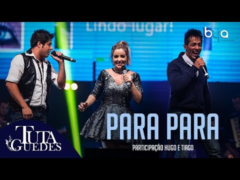 Tuta Guedes - Para Para part. Hugo e Tiago (DVD OFICIAL)