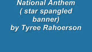 National Anthemstar spangled acapella by Tyree Rahoerson