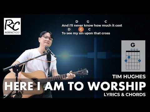 Here I Am To Worship - Tim Hughes
