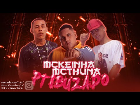 MC KEINHA E MC THUNA PTIBUZADO (sem vinheta)