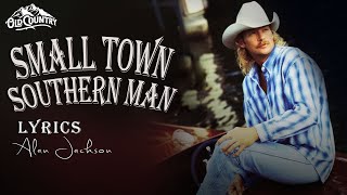 Small Town Southern Man ~ Alan Jackson - (Lyrics)