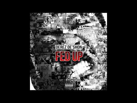 Derez De'Shon - Fed Up [Official Audio]