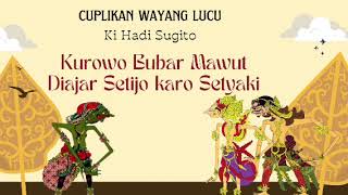 Download lagu Cuplikan Wayang Lucu Ki Hadi Sugito - Kurowo Bubar mawut Diajar Setijo Lan Setyaki mp3