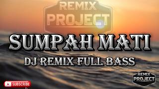 Download lagu SUMPAH MATI DJ REMIX FULL BASS VIRAL TIKTOK 2026 mp3