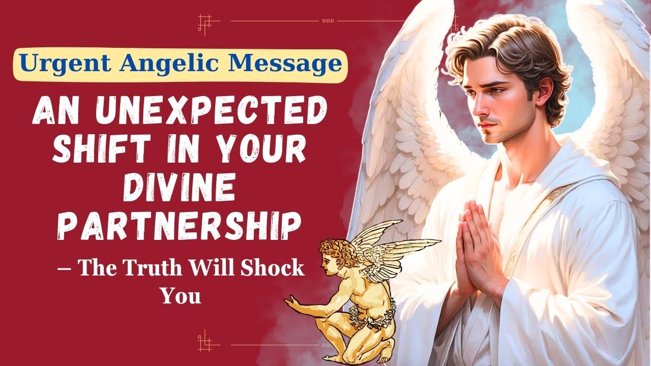 Urgent Angelic Message: An Unexpected Shift in Your Divine Partnership – The Truth Will Shock You