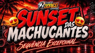 ☢️SUNSET DAS MACHUCANTES😍❤️ SEQUÊNCIA EXCEPCIONAL -EDIÇÃO JULHO 2026 #marcantes #melody