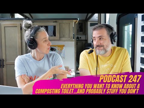 Ep. 247: Everything You Want to Know About a Composting Toilet...and Probably Stuff You Don't.