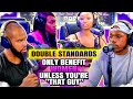 Double Standards ONLY Benefit Women Unless You Re That Guy