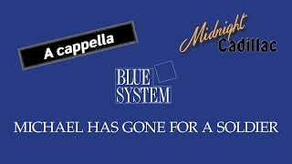 BLUE SYSTEM Michael Has Gone For A Soldier (A cappella)