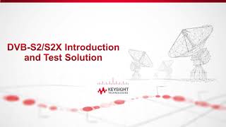 DVB-S2/S2X Introduction and Keysight Test Solutions