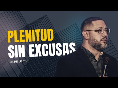 Plenitud | Sin Excusas | Ps.Israel Barreto | SMA 2024