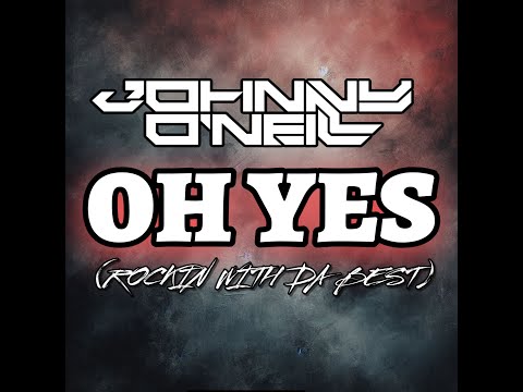 Johnny O'Neill - Oh Yes (Rockin With Da Best)