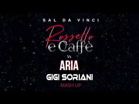 SAL DA VINCI Vs ARGY & OMNYA - Rossetto e Caffè Vs Aria (GIGI SORIANI MASH UP)