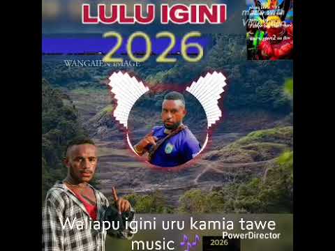 Lulu igini 2026 music....Wailapu Igini ..Hela Local Music [GW.recordz]