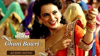 Ghani Bawri (Kangana Version) | Tanu Weds Manu Returns