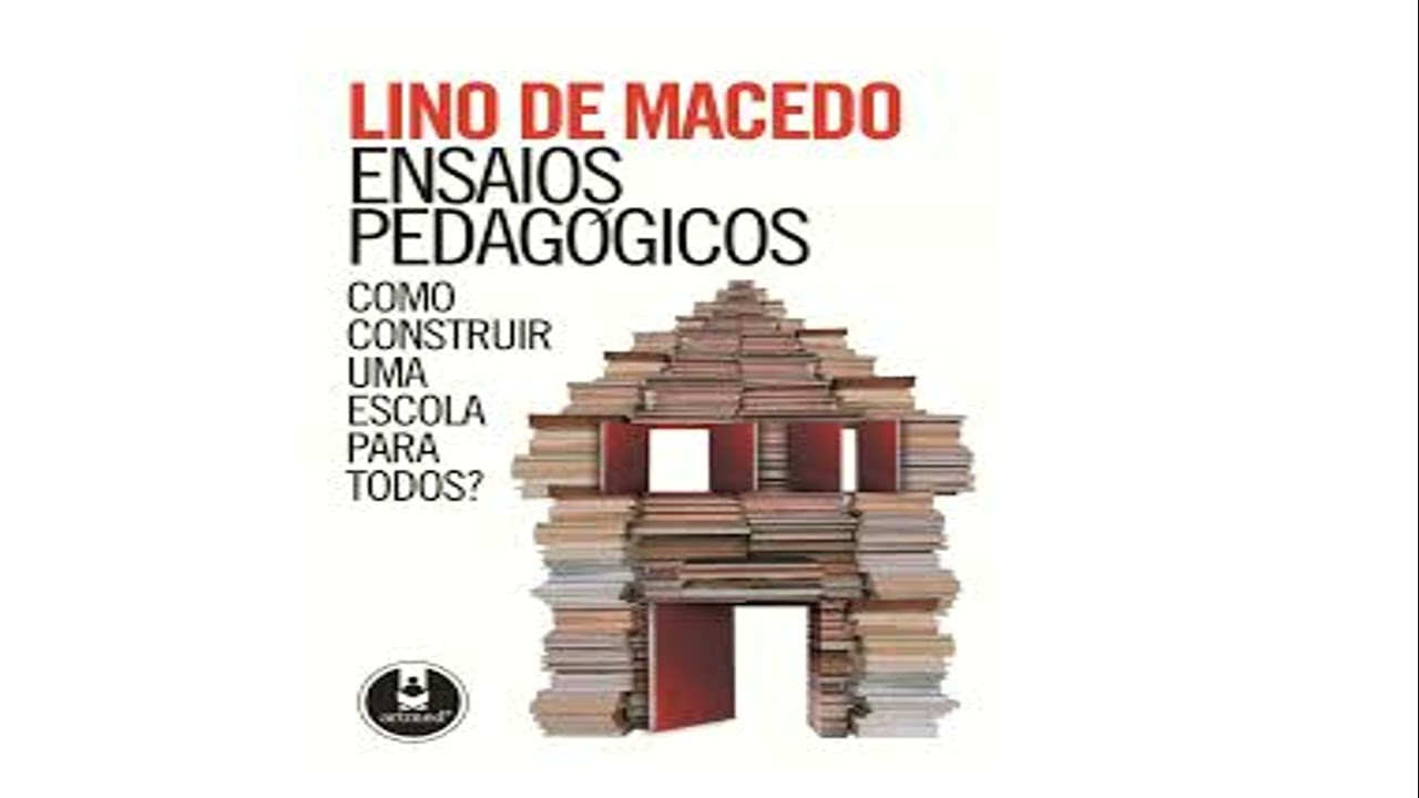 AUTHOR MACEDO PEDAGOGICAL ESSAYS HOW TO BUILD A SCHOOL FOR ALL