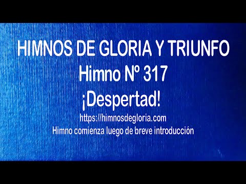 Himnos de Gloria Nº 317 - ¡Despertad!
