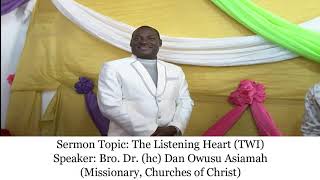 Bro Dr Dan Owusu Asiamah - THE LISTENING HEART