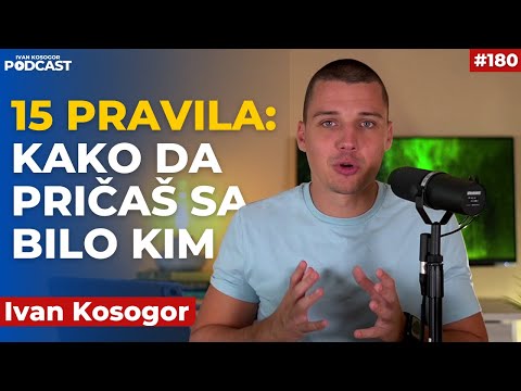 15 pravila komunikacije: kako da pričaš sa bilo kim o bilo čemu! | Ivan Kosogor Podcast Ep180