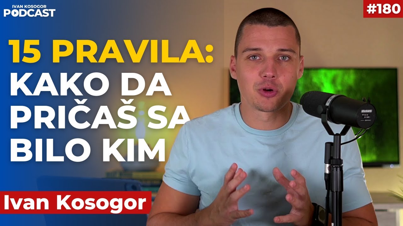 15 pravila komunikacije: kako da pričaš sa bilo kim o bilo čemu! | Ivan Kosogor Podcast Ep180