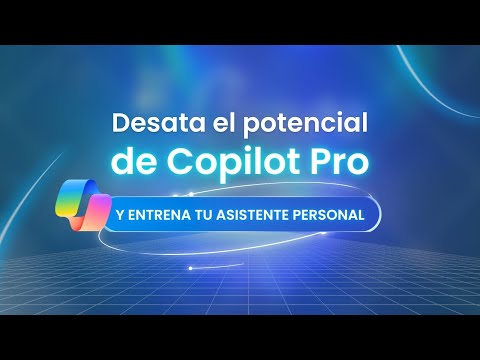 Desata el Potencial de Copilot Pro y entrena tu Asistente Personal