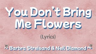 You Don't Bring Me Flowers (Lyrics) ~ Barbra Streisand &amp; Neil Diamond