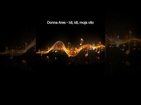 Donna Ares - Idi, idi, moja vilo