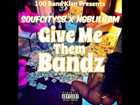 SoufCitySb X NgbLilBam - Give Me Them Bandz